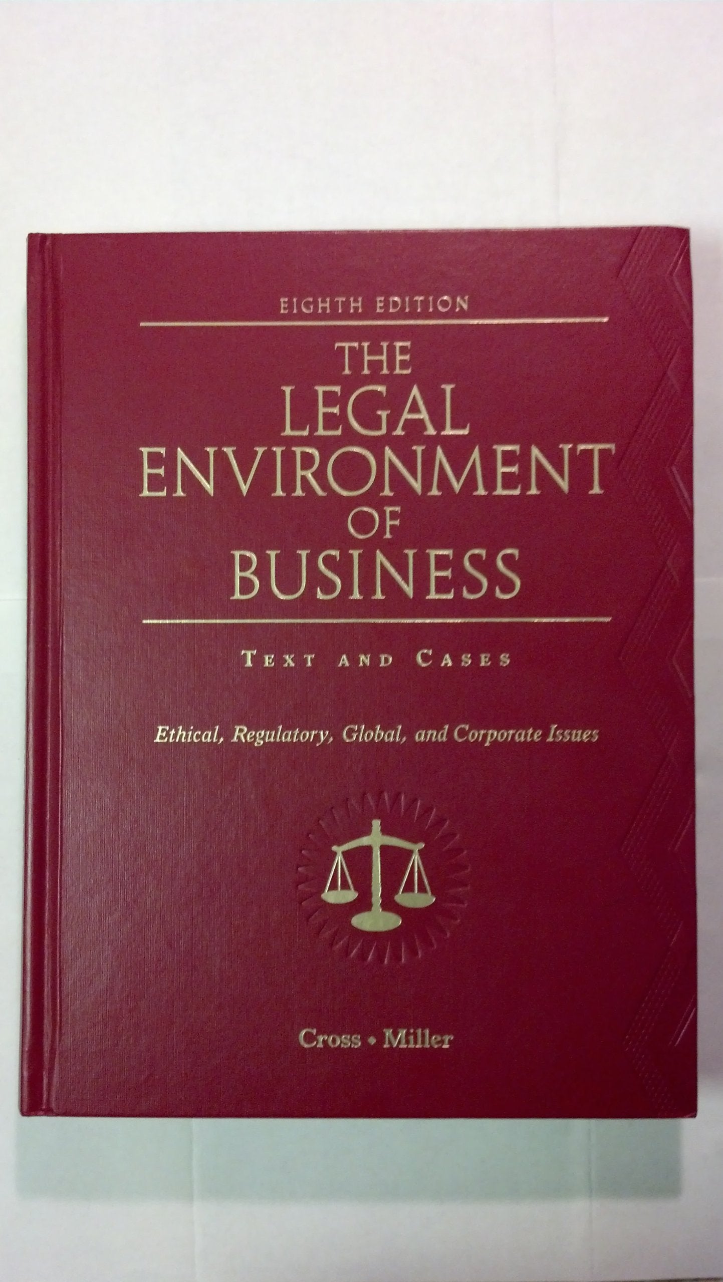 The Legal Environment of Business: Text and Cases: Ethical, Regulatory, Global, and Corporate Issues