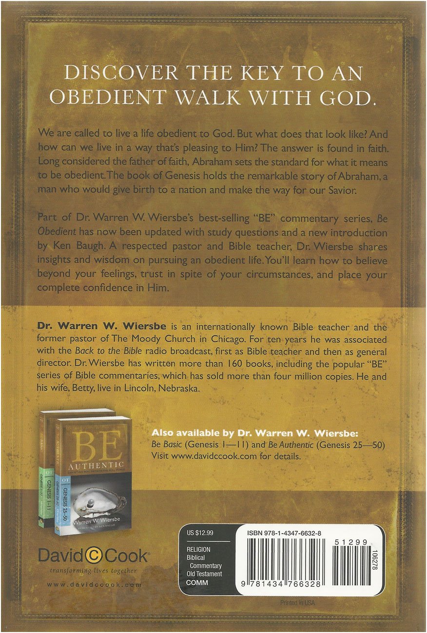 Be Obedient (Genesis 12-25): Learning the Secret of Living by Faith (The BE Series Commentary)
