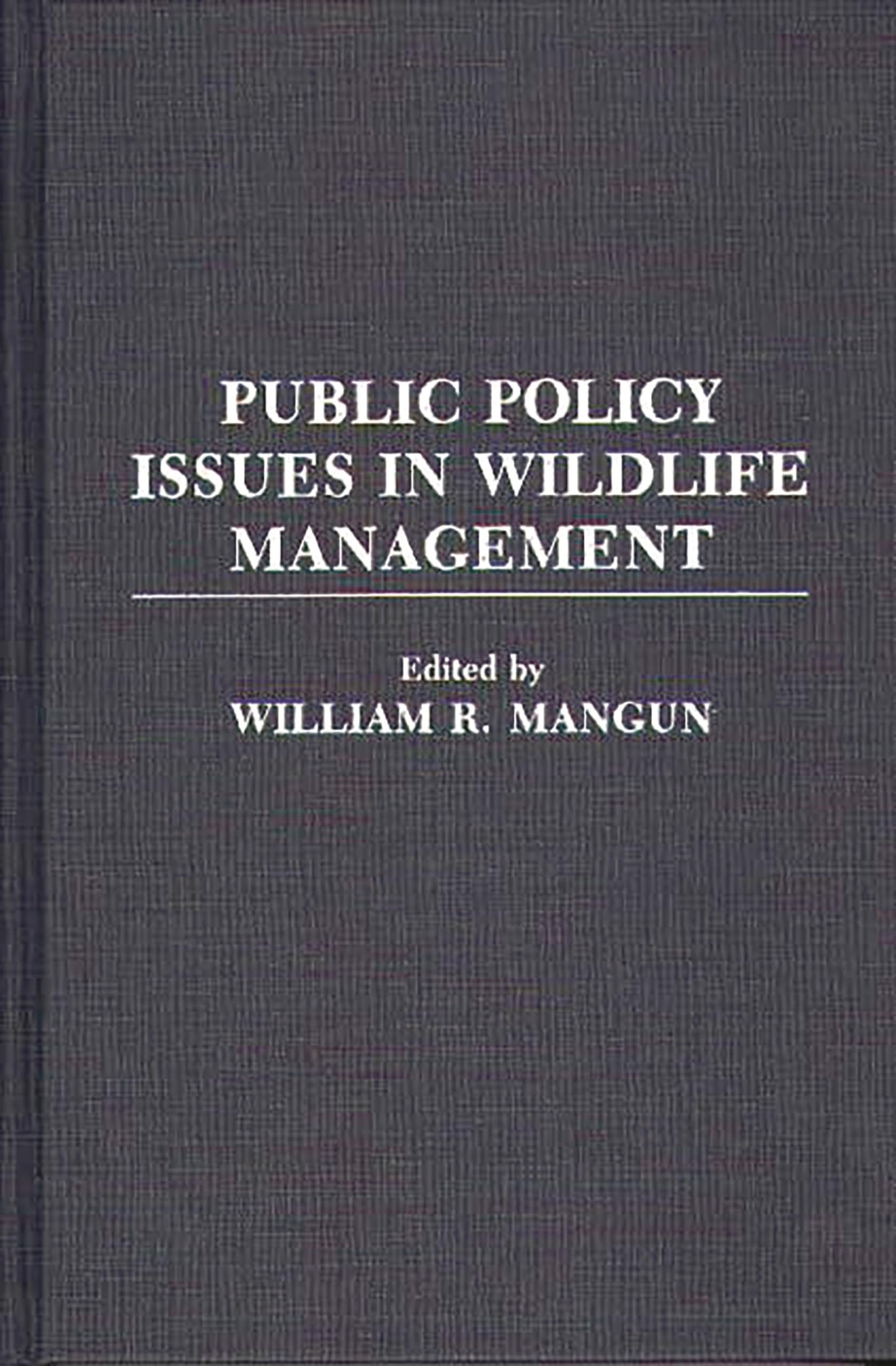 Public Policy Issues in Wildlife Management: (Contributions in Political Science)