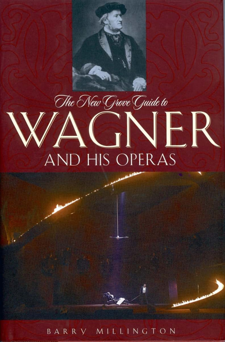 The New Grove Guide to Wagner and His Operas (New Grove Operas)