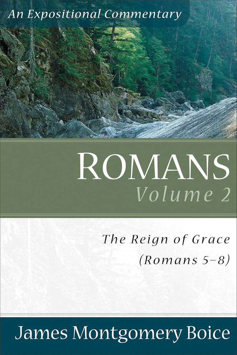 Romans: The Reign of Grace (Romans 5:1-8:39) (Expositional Commentary)