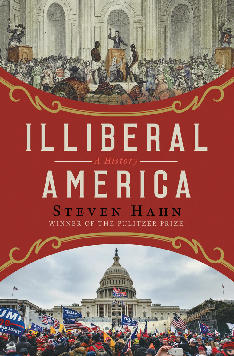Illiberal America: A History by Steven Hahn