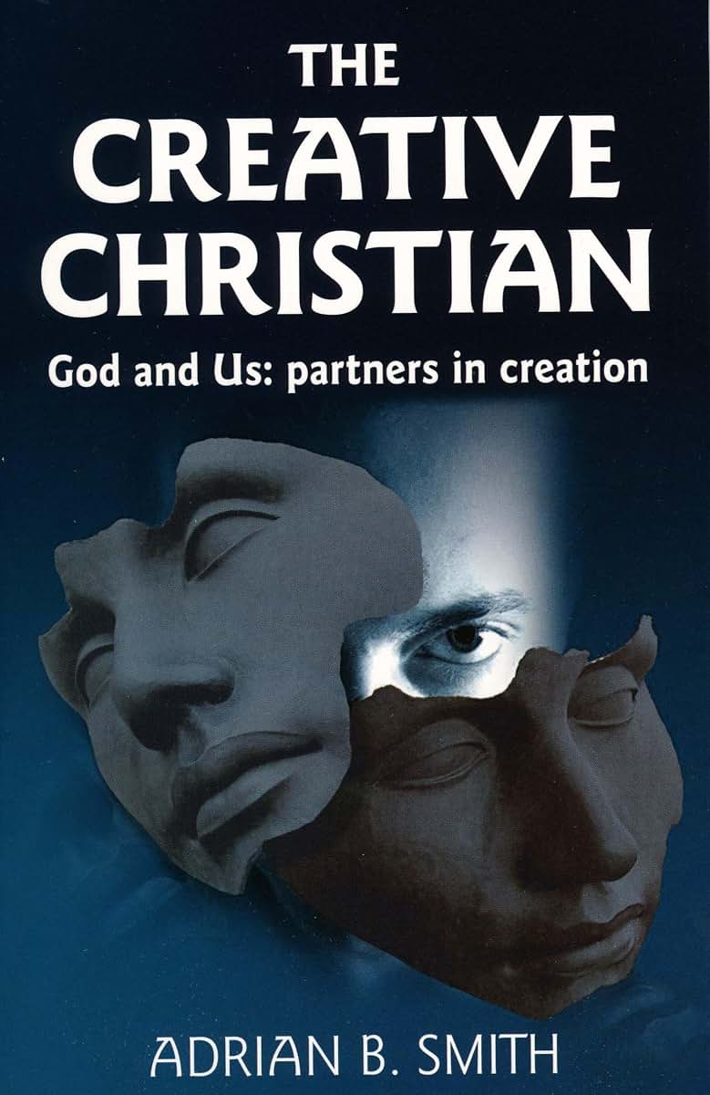 The Creative Christian: God and Us: Partners in Creation