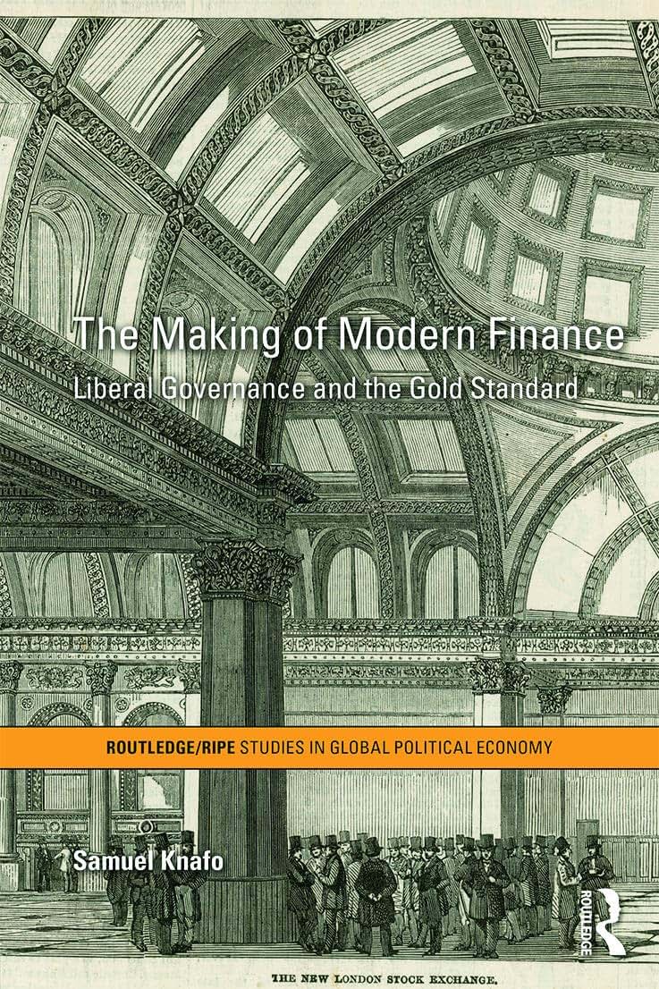 The Making of Modern Finance (RIPE Series in Global Political Economy)