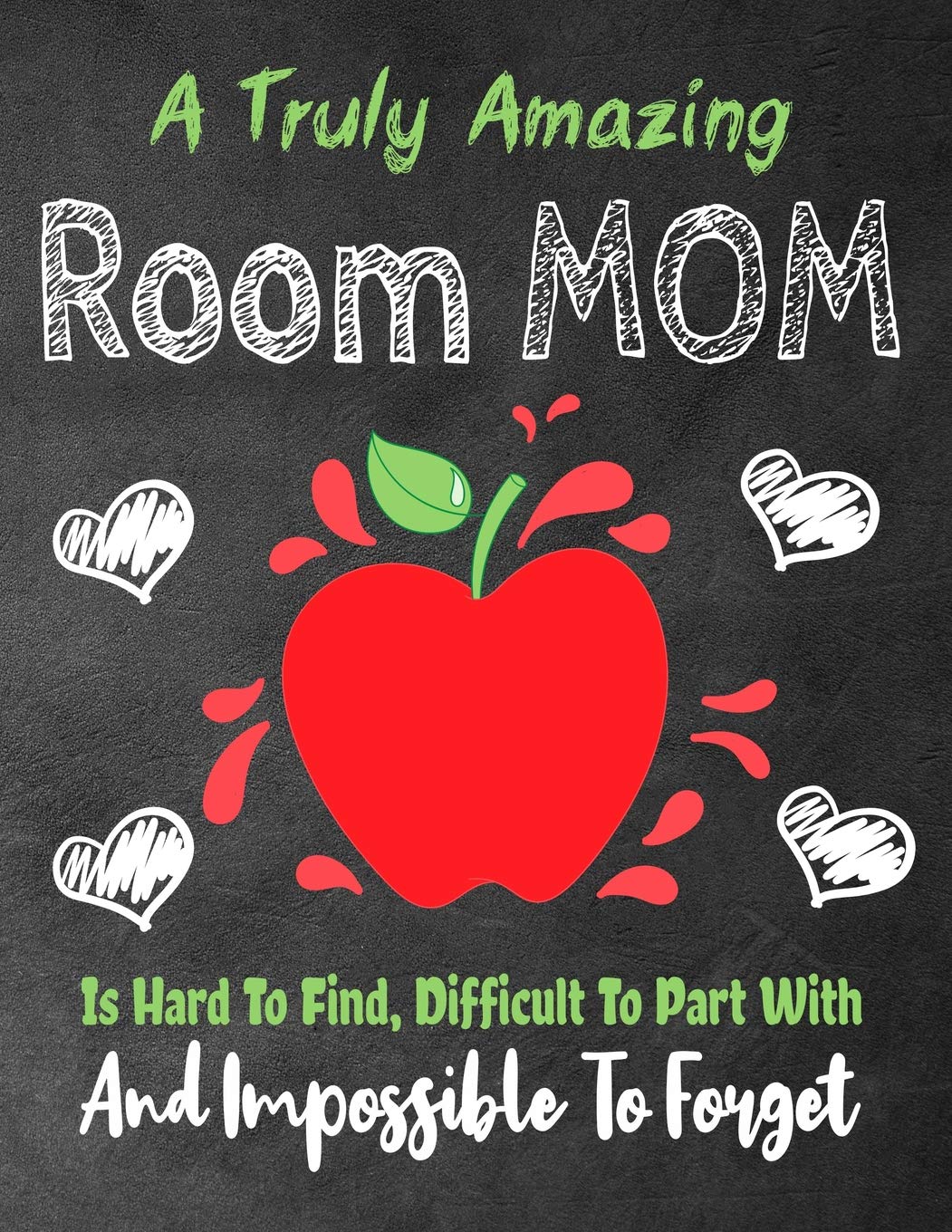 A Truly Amazing Room Mom Is Hard To Find, Difficult To Part With And Impossible To Forget: Thank You Appreciation Gift for School Principals,Diary for ... / Notebook ( Principal Appreciation Gifts)