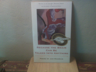 Because the Brain Can Be Talked into Anything: Poems