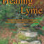 Healing Lyme: Natural Healing and Prevention of Lyme Borreli