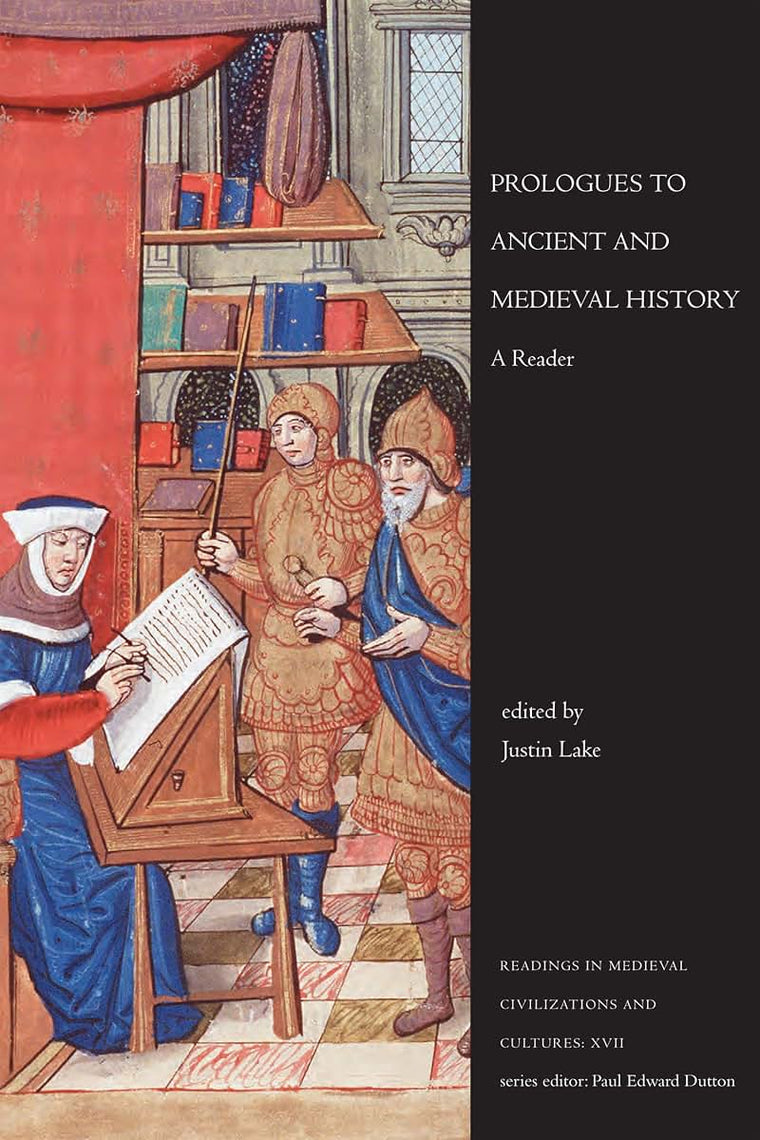 Prologues to Ancient and Medieval History: A Reader (Readings in Medieval Civilizations and Cultures)