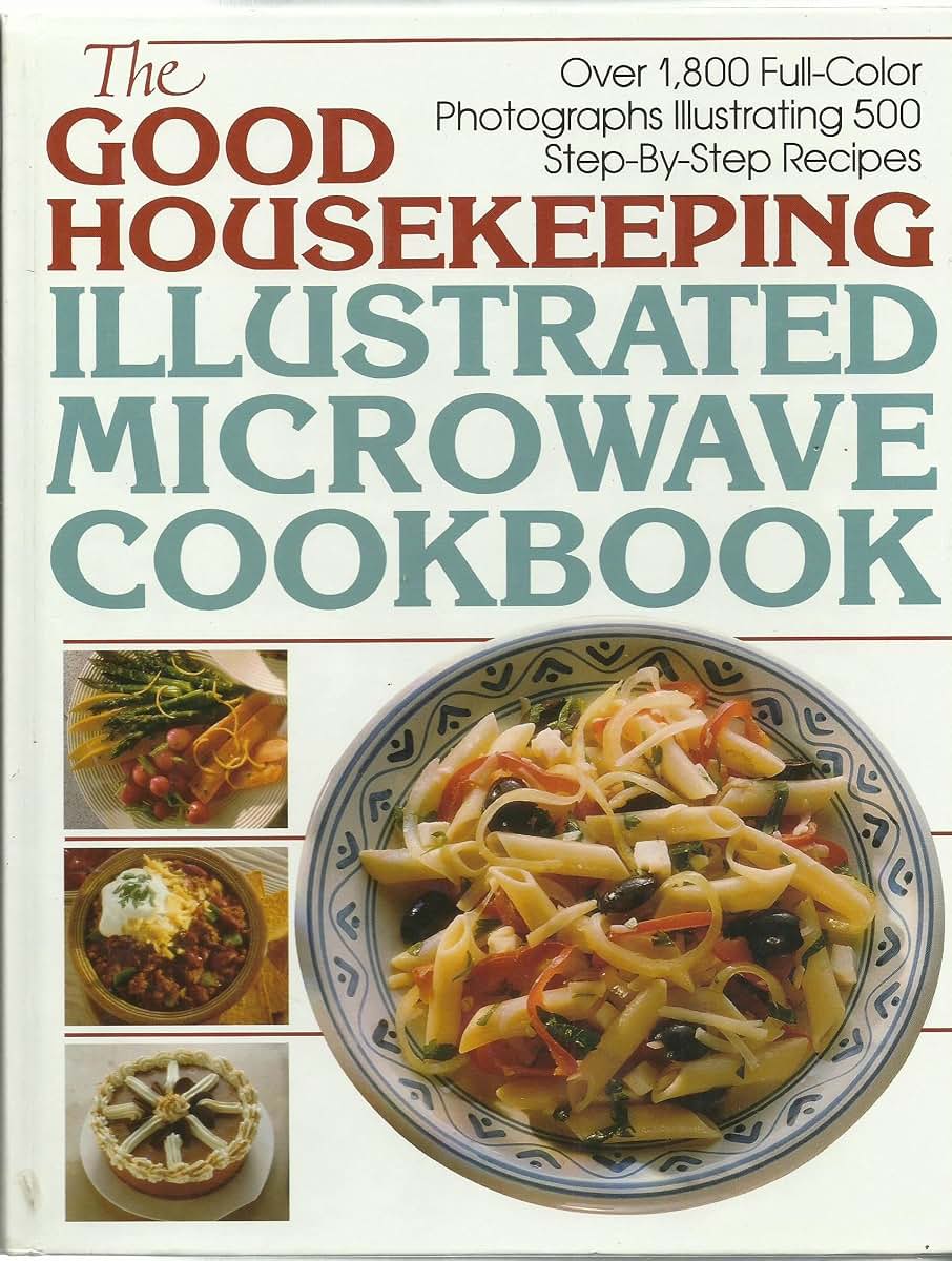 The Good Housekeeping Illustrated Microwave Cookbook by Kenn