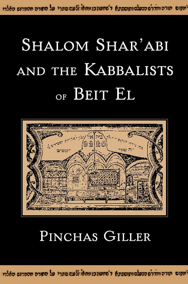 Shalom Shar'abi and the Kabbalists of Beit El