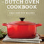 The Dutch Oven Cookbook: Recipes for the Best Pot in Your Ki