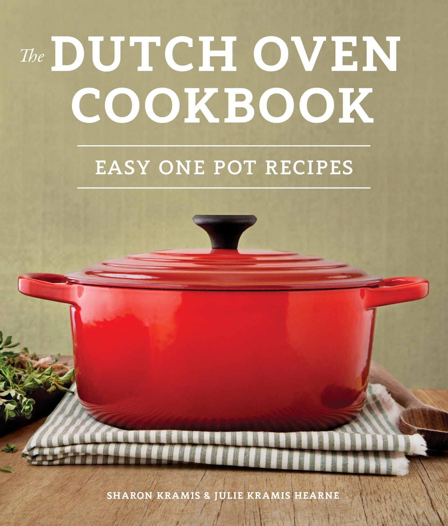 The Dutch Oven Cookbook: Recipes for the Best Pot in Your Ki