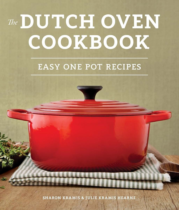 The Dutch Oven Cookbook: Recipes for the Best Pot in Your Ki