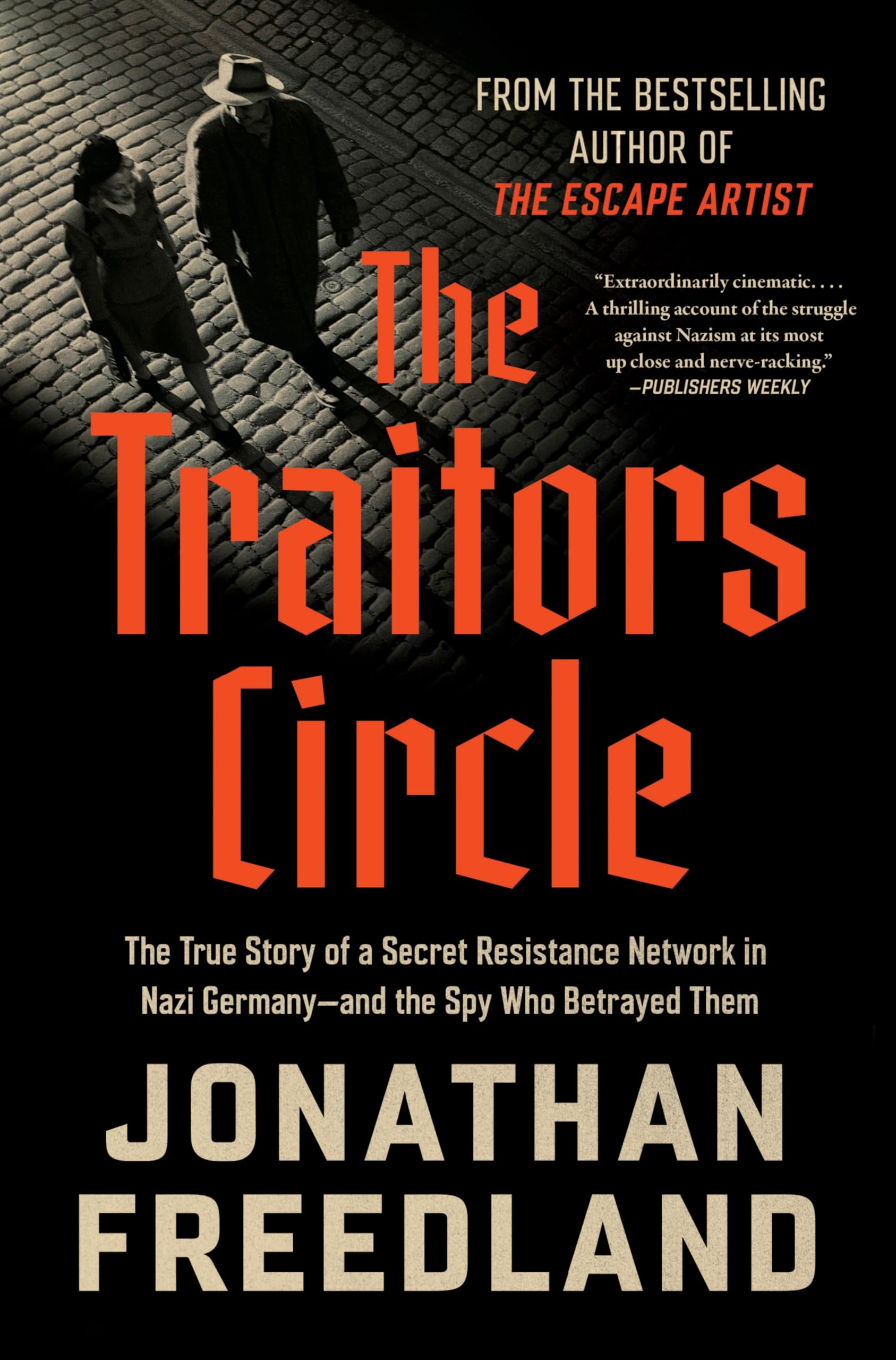 The Traitors Circle: The True Story of a Secret Resistance Network in Nazi Germany-and the Spy Who Betrayed Them - Berlin's Elite Defying Tyranny in 1943