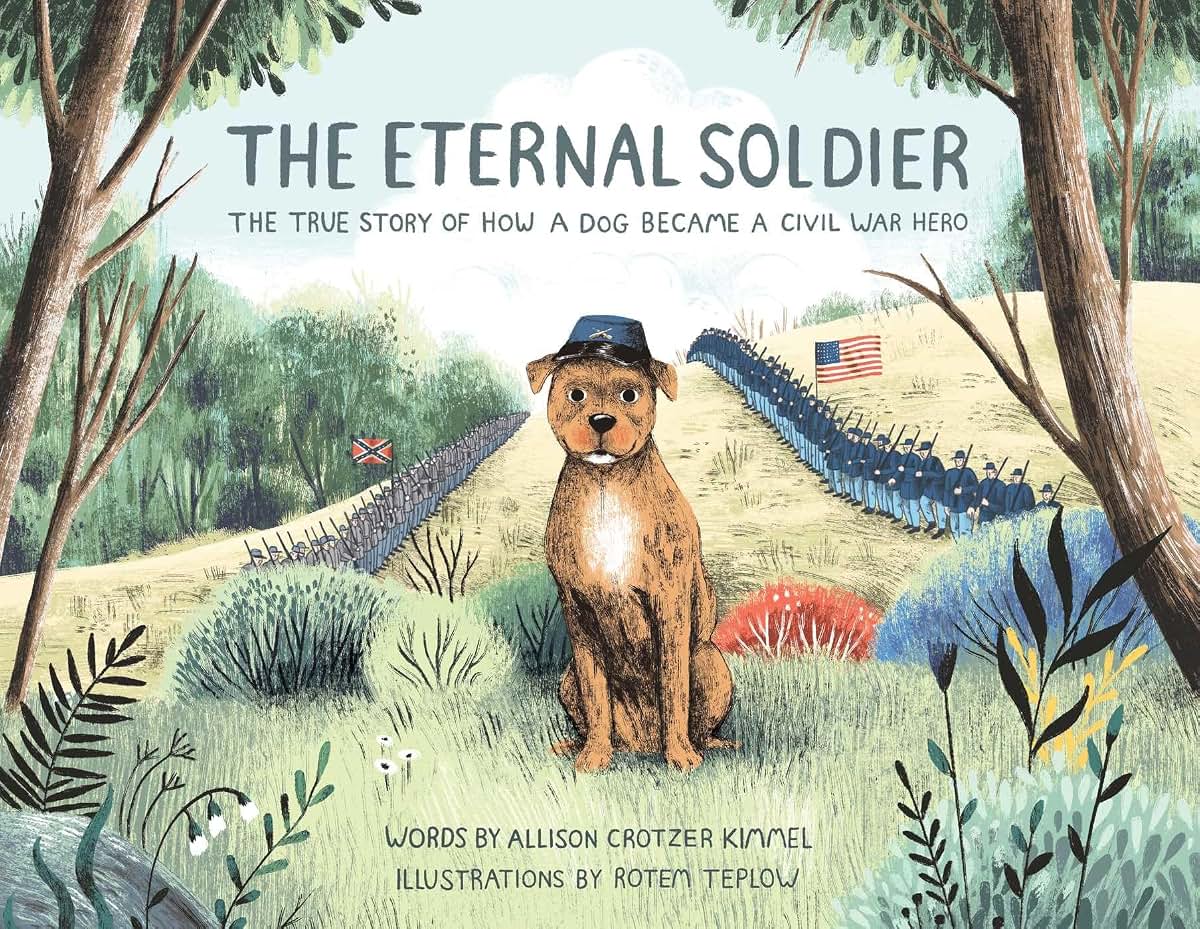 The Eternal Soldier: The True Story of How a Dog Became a Civil War Hero