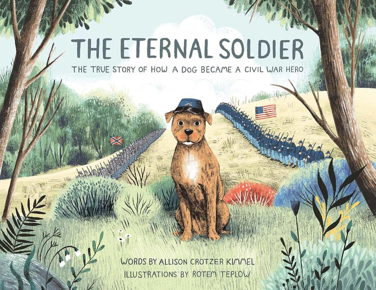 The Eternal Soldier: The True Story of How a Dog Became a Civil War Hero