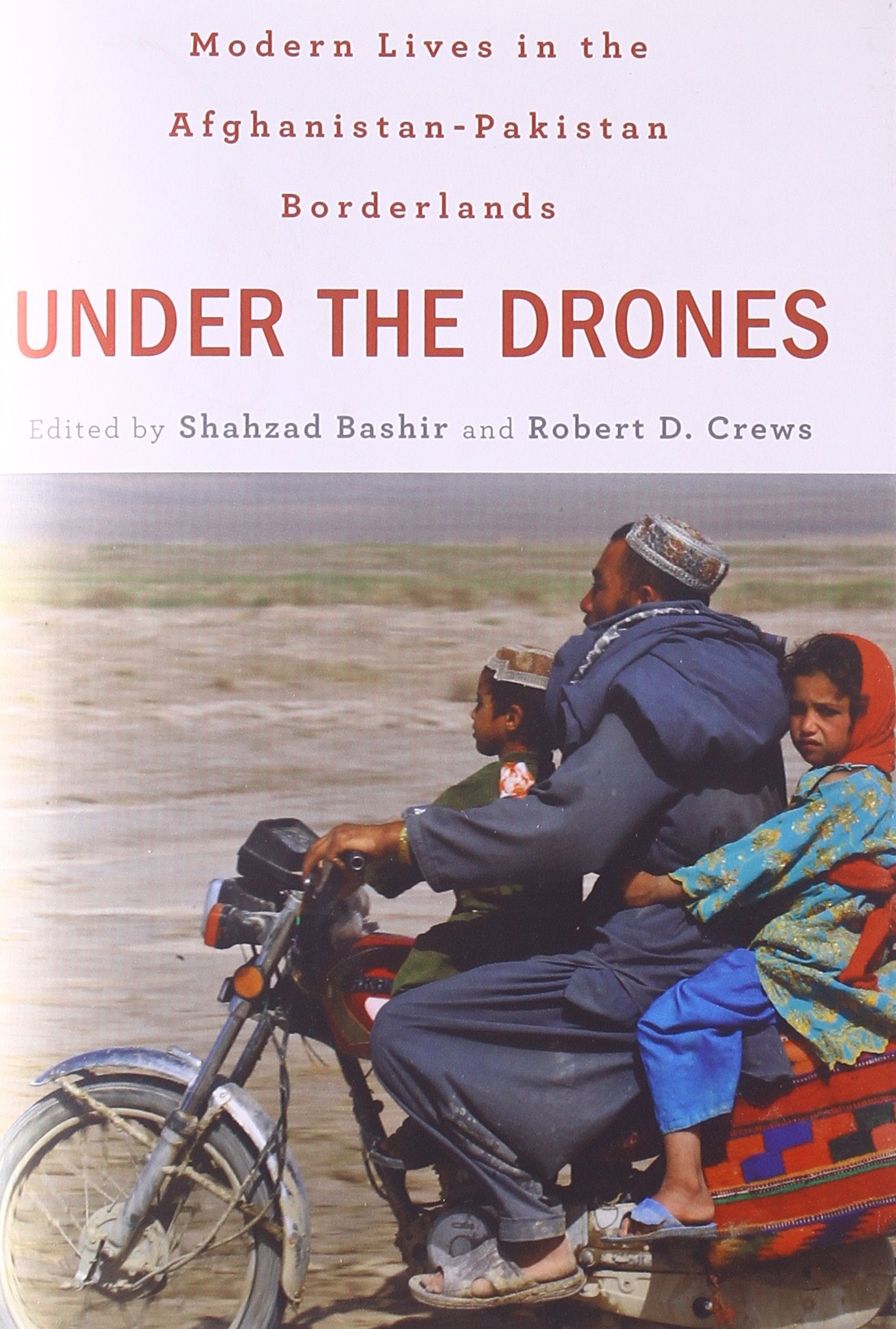 Under the Drones: Modern Lives in the Afghanistan-Pakistan Borderlands