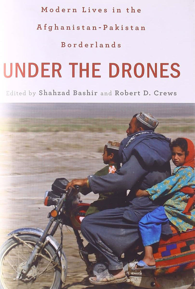 Under the Drones: Modern Lives in the Afghanistan-Pakistan Borderlands