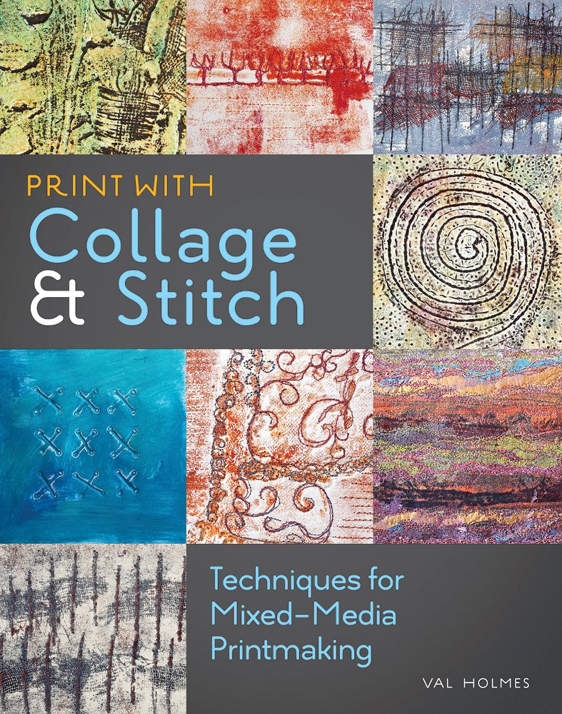 Print with Collage and Stitch: Techniques for Mixed-Media Printmaking