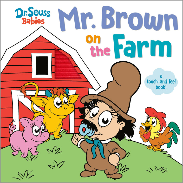 Mr. Brown On the Farm with Dr. Seuss Babies: A Touch and Feel Board Book (Dr. Seuss Babies Board Books)