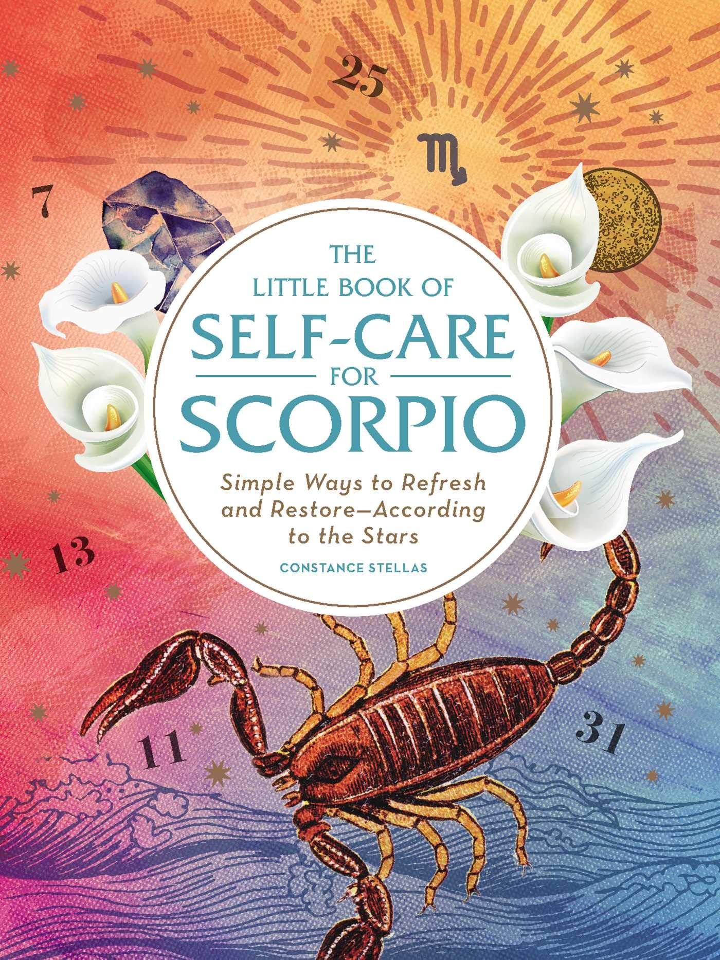 The Little Book of Self-Care for Scorpio: Simple Ways to Refresh and Restore-According to the Stars (Astrology Self-Care)