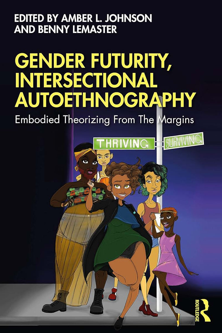 Gender Futurity, Intersectional Autoethnography (Writing Lives: Ethnographic Narratives)