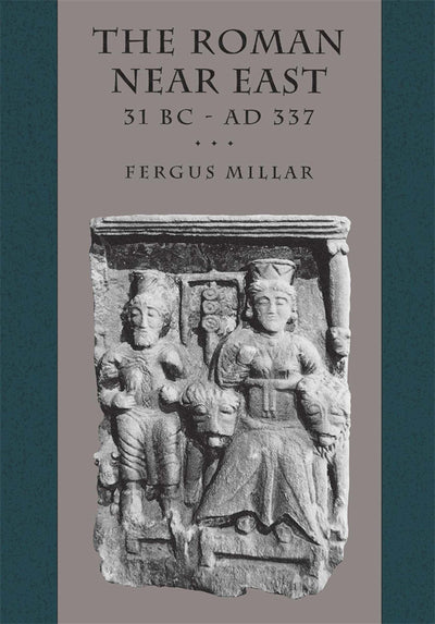 The Roman Near East: 31 BC-AD 337 (Carl Newell Jackson Lectu