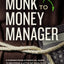 From Monk to Money Manager: A Former Monks Financial Guide to Becoming a Little Bit Wealthy---and Why Thats Okay