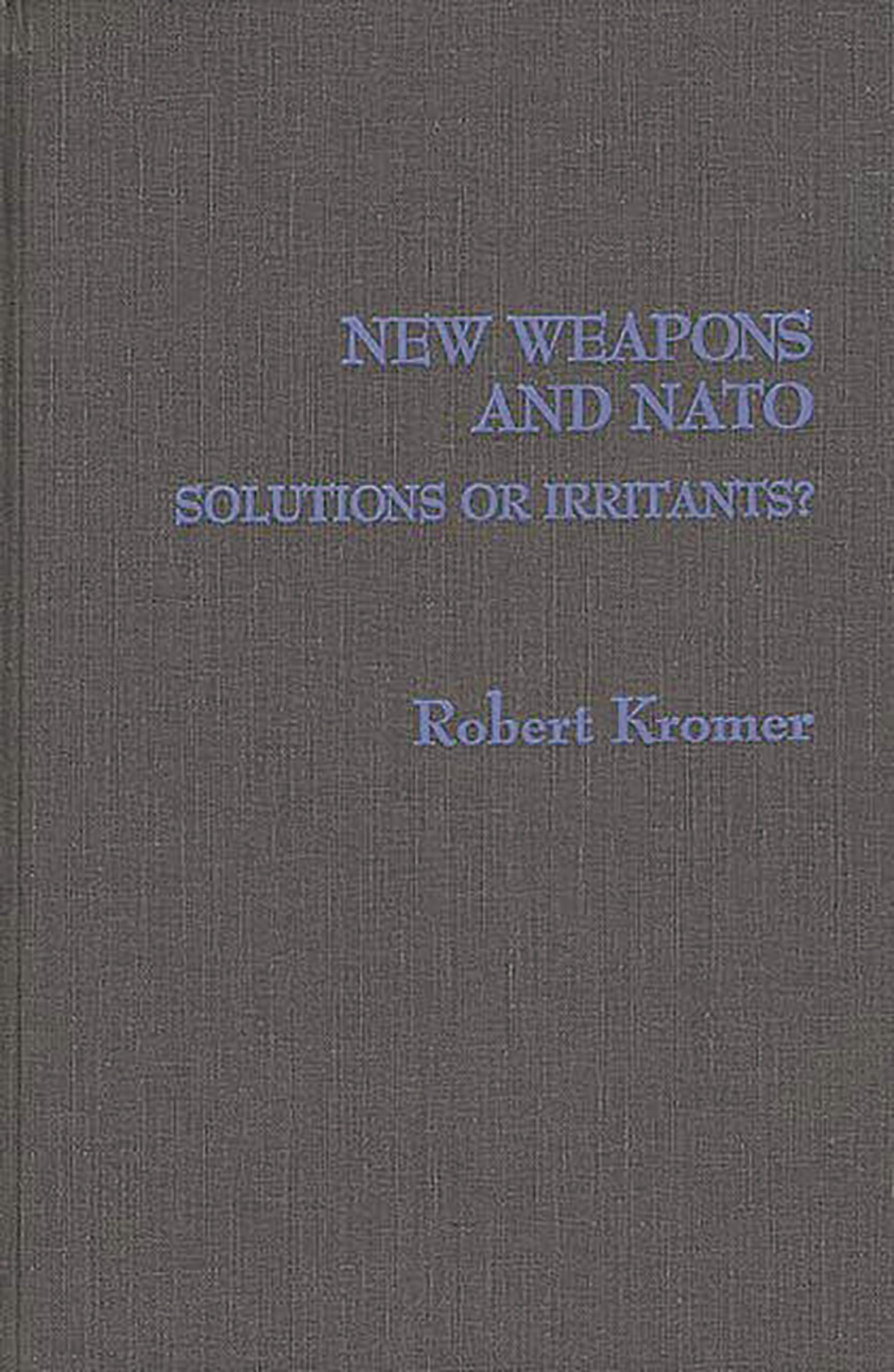 New Weapons and NATO: Solutions or Irritants? (Contributions in Military Studies)