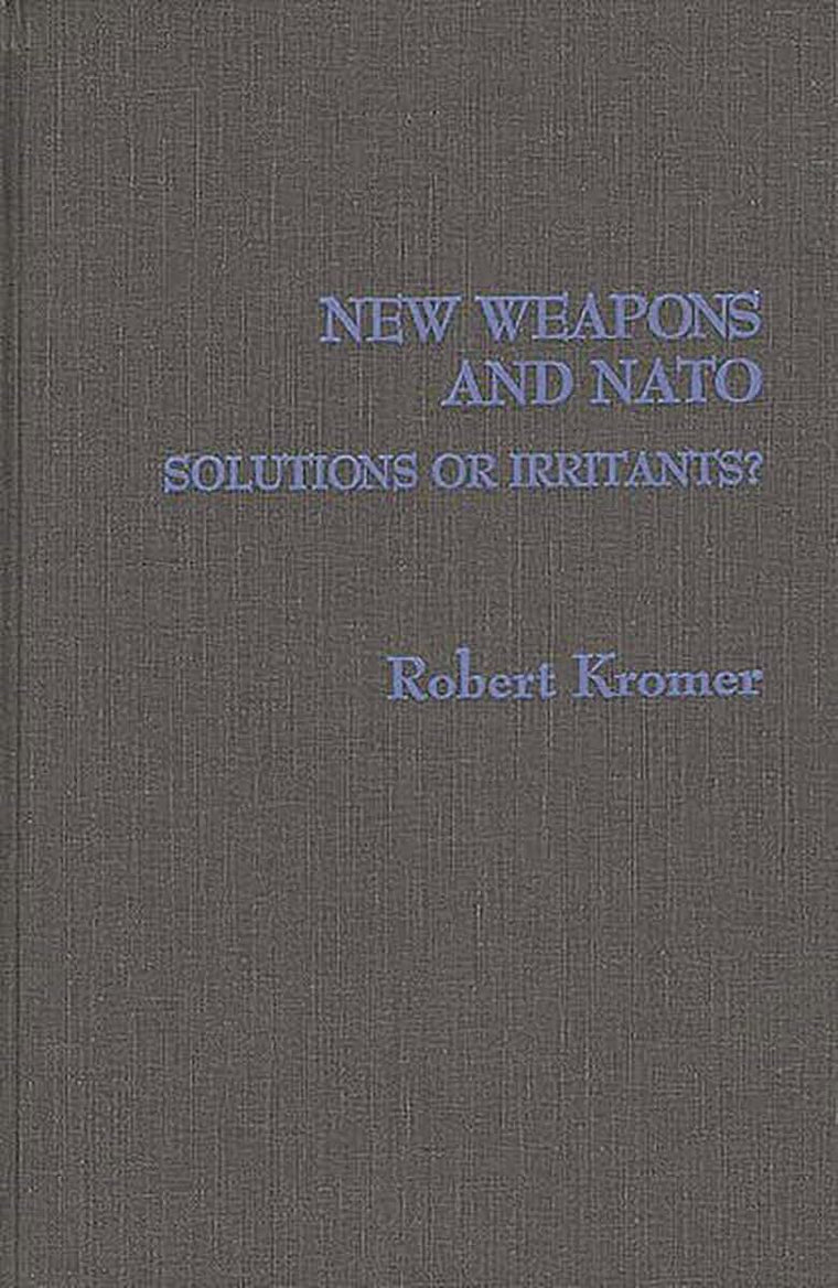 New Weapons and NATO: Solutions or Irritants? (Contributions in Military Studies)