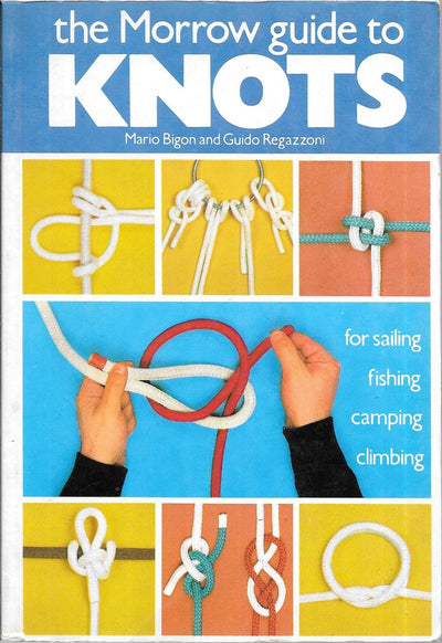 The Morrow Guide to Knots: For Sailing, Fishing, Camping