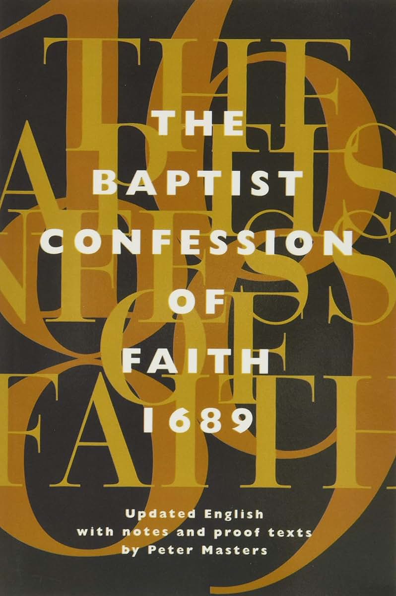 The Baptist Confession of Faith 1689: Or the Second London Confession with Scripture Proofs