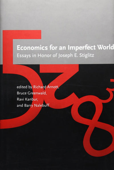 Economics for an Imperfect World: Essays in Honor of Joseph E. Stiglitz