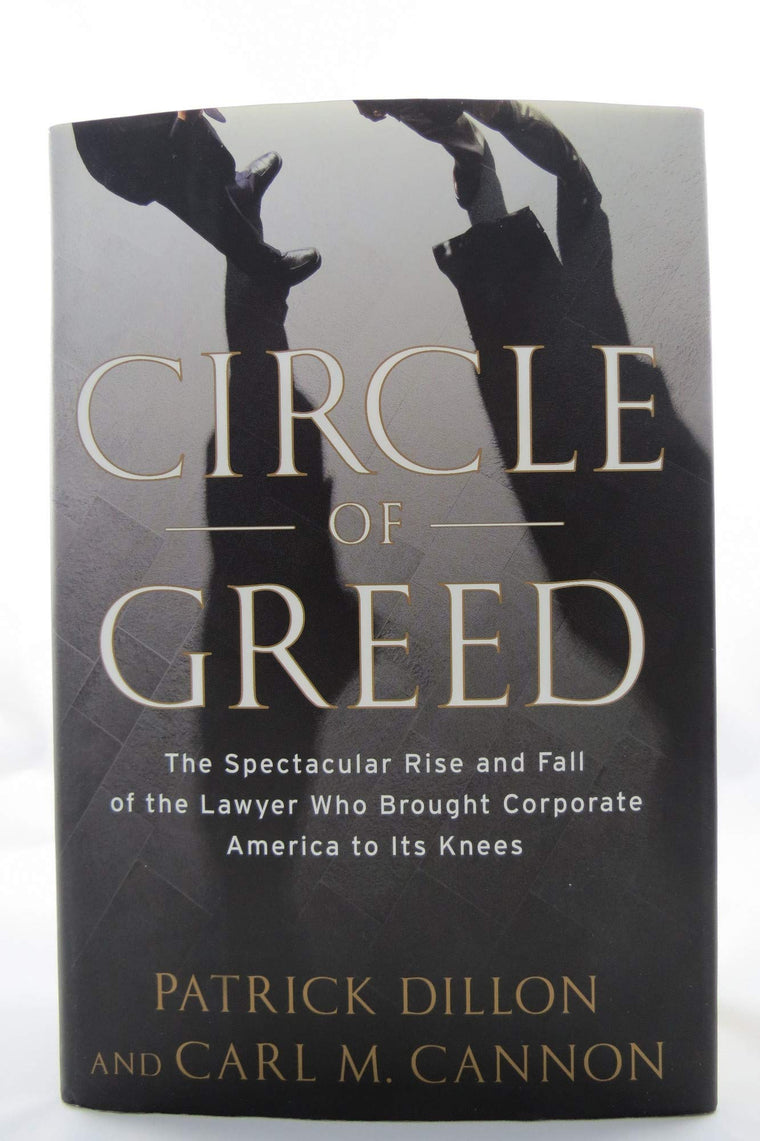 Circle of Greed: The Spectacular Rise and Fall of the Lawyer Who Brought Corporate America to it's Knees