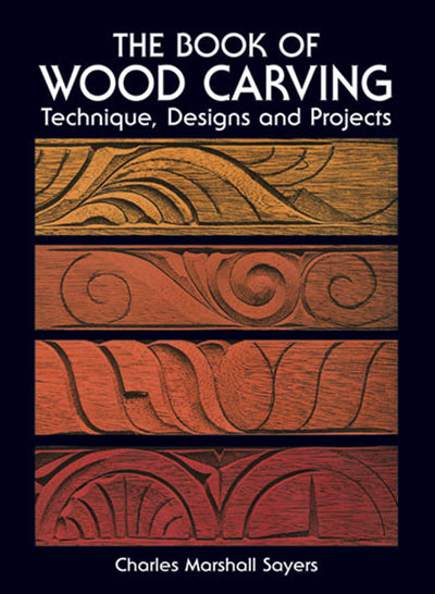 The Book of Wood Carving: Technique, Designs and Projects