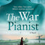 The War Pianist: from the internationally bestselling author comes a BRAND NEW and gripping WWII historical fiction novel about love, loss and the worst kind of betrayal