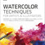 Watercolor Techniques for Artists and Illustrators: Learn How to Paint Landscapes, People, Still Lifes, and More.