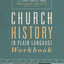 Church History in Plain Language Workbook