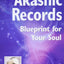 The Akashic Records:Blueprint for Your Soul (A.r.e.)
