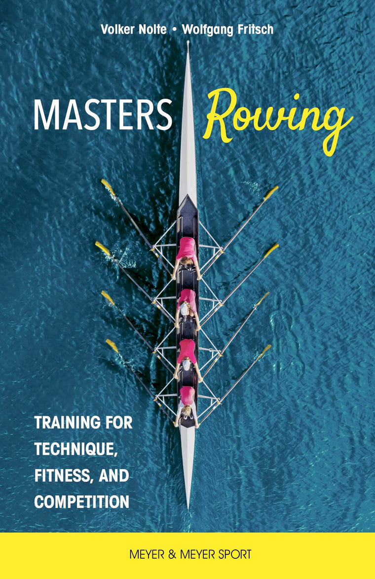 Masters Rowing: Training for Technique, Fitness, and Competition