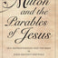 Milton and the Parables of Jesus: Self-Representation and the Bible in John Miltons Writings (Medieval & Renaissance Literary Studies)