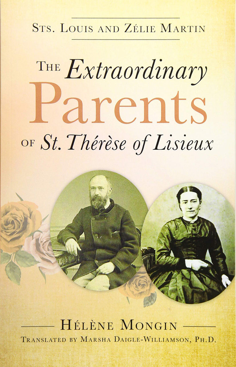 The Extraordinary Parents of St. Thérse of Lisieux: Sts. Louis and Zélie Martin