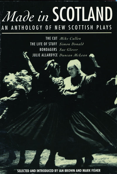Made in Scotland: An Anthology of New Scottish Plays