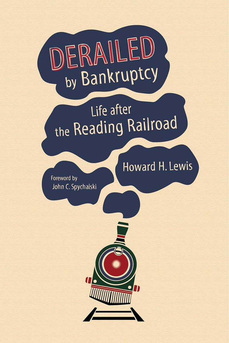 Derailed by Bankruptcy: Life after the Reading Railroad (Railroads Past and Present)