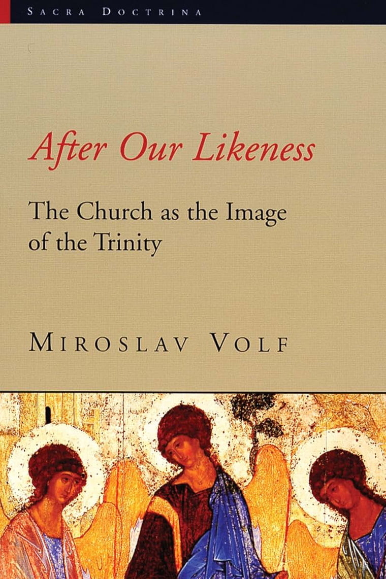 After Our Likeness: The Church as the Image of the Trinity (Sacra Doctrina: Christian Theology for a Postmodern Age (SACRA))