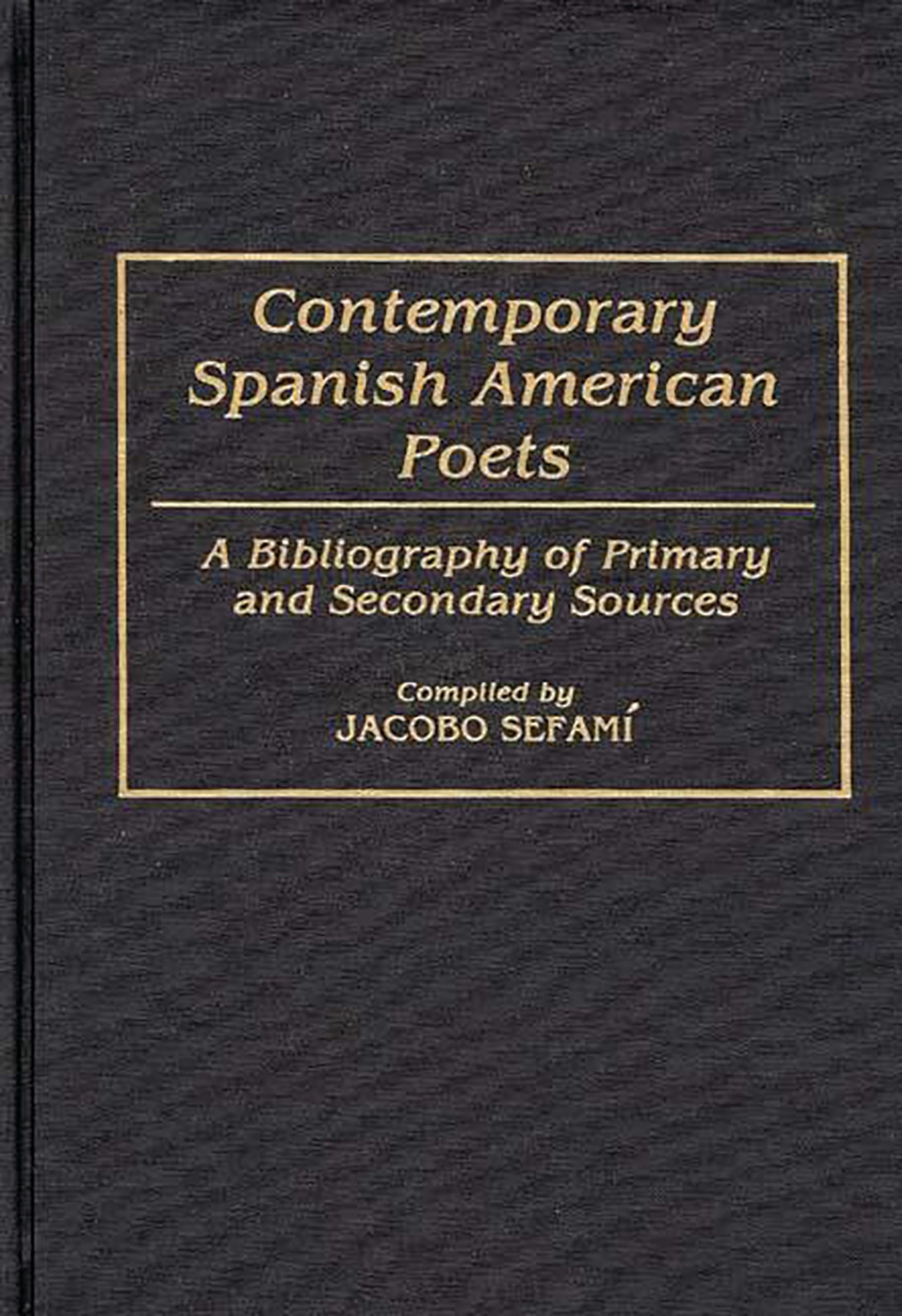 Contemporary Spanish American Poets: A Bibliography of Primary and Secondary Sources (Bibliographies and Indexes in World Literature)