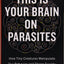 This Is Your Brain on Parasites: How Tiny Creatures Manipula