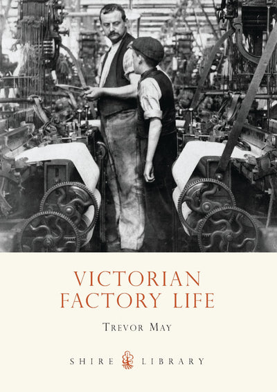 Victorian Factory Life (Shire Library)