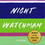 The Night Watchman: A Novel by Louise Erdrich