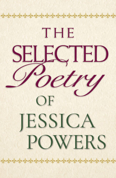 The Selected Poetry of Jessica Powers by Powers, Jessica